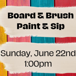 Board & Brush Workshop - Sunday, June 22nd