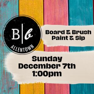 Board & Brush Workshop - Sunday, December 7th