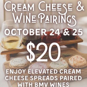 Wine & Cream Cheese Flights - October 24 & 25